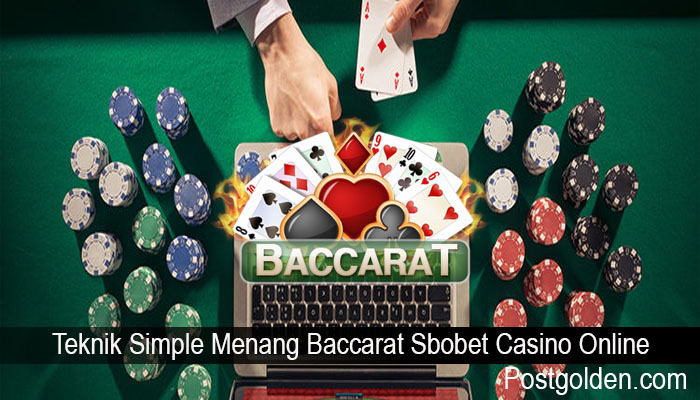 Teknik Simple Menang Baccarat Sbobet Casino Online